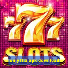 onlyflix apk download